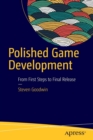 Polished Game Development : From First Steps to Final Release - Book