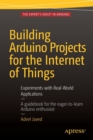 Building Arduino Projects for the Internet of Things : Experiments with Real-World Applications - Book