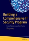 Building a Comprehensive IT Security Program : Practical Guidelines and Best Practices - Book