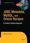 JDBC Metadata, MySQL, and Oracle Recipes : A Problem-Solution Approach - Book