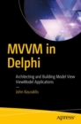 MVVM in Delphi : Architecting and Building Model View ViewModel Applications - eBook