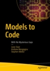 Models to Code : With No Mysterious Gaps - Book