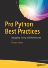 Pro Python Best Practices : Debugging, Testing and Maintenance - Book