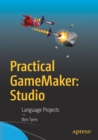 Practical GameMaker: Studio : Language Projects - Book