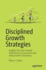 Disciplined Growth Strategies : Insights from the Growth Trajectories of Successful and Unsuccessful Companies - Book