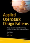 Applied OpenStack Design Patterns : Design solutions for production-ready infrastructure with OpenStack components - eBook