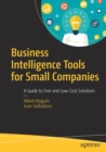 Business Intelligence Tools for Small Companies : A Guide to Free and Low-Cost Solutions - Book