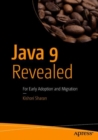 Java 9 Revealed : For Early Adoption and Migration - Book
