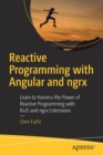 Reactive Programming with Angular and ngrx : Learn to Harness the Power of Reactive Programming with RxJS and ngrx Extensions - Book
