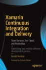 Xamarin Continuous Integration and Delivery : Team Services, Test Cloud, and HockeyApp - Book