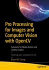 Pro Processing for Images and Computer Vision with OpenCV : Solutions for Media Artists and Creative Coders - Book