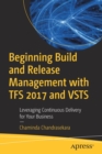 Beginning Build and Release Management with TFS 2017 and VSTS : Leveraging Continuous Delivery for Your Business - Book