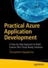 Practical Azure Application Development : A Step-by-Step Approach to Build Feature-Rich Cloud-Ready Solutions - Book