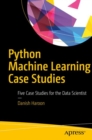 Python Machine Learning Case Studies : Five Case Studies for the Data Scientist - Book
