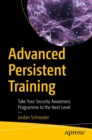 Advanced Persistent Training : Take Your Security Awareness Program to the Next Level - Book