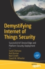 Demystifying Internet of Things Security : Successful IoT Device/Edge and Platform Security Deployment - Book