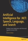 Artificial Intelligence for .NET: Speech, Language, and Search : Building Smart Applications with Microsoft Cognitive Services APIs - Book