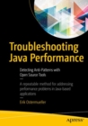 Troubleshooting Java Performance : Detecting Anti-Patterns with Open Source Tools - Book