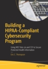 Building a HIPAA-Compliant Cybersecurity Program : Using NIST 800-30 and CSF to Secure Protected Health Information - Book