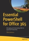 Essential PowerShell for Office 365 : Managing and Automating Skills for Improved Productivity - Book