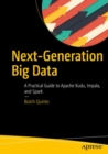 Next-Generation Big Data : A Practical Guide to Apache Kudu, Impala, and Spark - Book