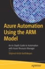 Azure Automation Using the ARM Model : An In-Depth Guide to Automation with Azure Resource Manager - Book