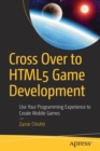Cross Over to HTML5 Game Development : Use Your Programming Experience to Create Mobile Games - Book