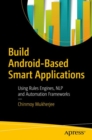 Build Android-Based Smart Applications : Using Rules Engines, NLP and Automation Frameworks - Book
