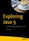 Exploring Java 9 : Build Modularized Applications in Java - Book