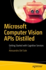 Microsoft Computer Vision APIs Distilled : Getting Started with Cognitive Services - Book