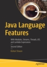 Java Language Features : With Modules, Streams, Threads, I/O, and Lambda Expressions - Book