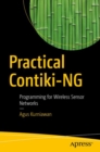 Practical Contiki-NG : Programming for Wireless Sensor Networks - Book