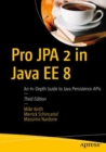Pro JPA 2 in Java EE 8 : An In-Depth Guide to Java Persistence APIs - Book