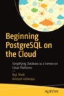 Beginning PostgreSQL on the Cloud : Simplifying Database as a Service on Cloud Platforms - Book