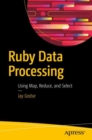 Ruby Data Processing : Using Map, Reduce, and Select - Book