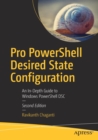 Pro PowerShell Desired State Configuration : An In-Depth Guide to Windows PowerShell DSC - Book
