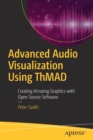 Advanced Audio Visualization Using ThMAD : Creating Amazing Graphics with Open Source Software - Book
