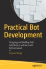 Practical Bot Development : Designing and Building Bots with Node.js and Microsoft Bot Framework - Book