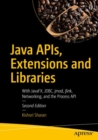 Java APIs, Extensions and Libraries : With JavaFX, JDBC, jmod, jlink, Networking, and the Process API - Book