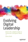 Evolving Digital Leadership : How to Be a Digital Leader in Tomorrow’s Disruptive World - Book