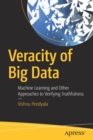 Veracity of Big Data : Machine Learning and Other Approaches to Verifying Truthfulness - Book