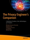 The Privacy Engineer's Companion : A Workbook of Guidance, Tools, Methodologies, and Templates - Book