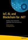 IoT, AI, and Blockchain for .NET : Building a Next-Generation Application from the Ground Up - Book