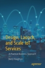 Design, Launch, and Scale IoT Services : A Practical Business Approach - Book