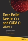 Deep Belief Nets in C++ and CUDA C: Volume 3 : Convolutional Nets - Book