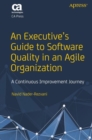 An Executive’s Guide to Software Quality in an Agile Organization : A Continuous Improvement Journey - Book