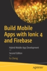 Build Mobile Apps with Ionic 4 and Firebase : Hybrid Mobile App Development - Book