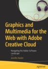 Graphics and Multimedia for the Web with Adobe Creative Cloud : Navigating the Adobe Software Landscape - Book