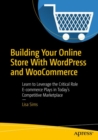 Building Your Online Store With WordPress and WooCommerce : Learn to Leverage the Critical Role E-commerce Plays in Today’s Competitive Marketplace - Book