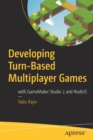 Developing Turn-Based Multiplayer Games : with GameMaker Studio 2 and NodeJS - Book